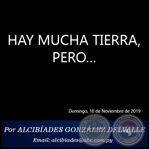 HAY MUCHA TIERRA, PERO… - Por ALCIBÍADES GONZÁLEZ DELVALLE - Domingo, 10 de Noviembre de 2019